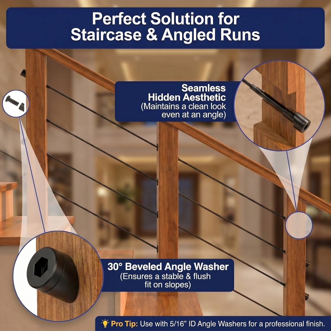Perfect solution for staircases and sloped sections. The black hidden tensioner uses a matching 30-degree black beveled angle washer to maintain a seamless, flush aesthetic on wood posts.